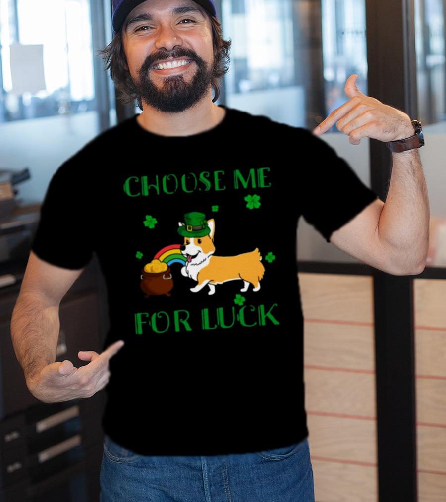 Choose Me For Luck Corgi T-Shirt