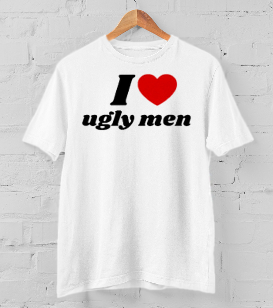 I Love Ugly Men Plus Heart T-Shirt