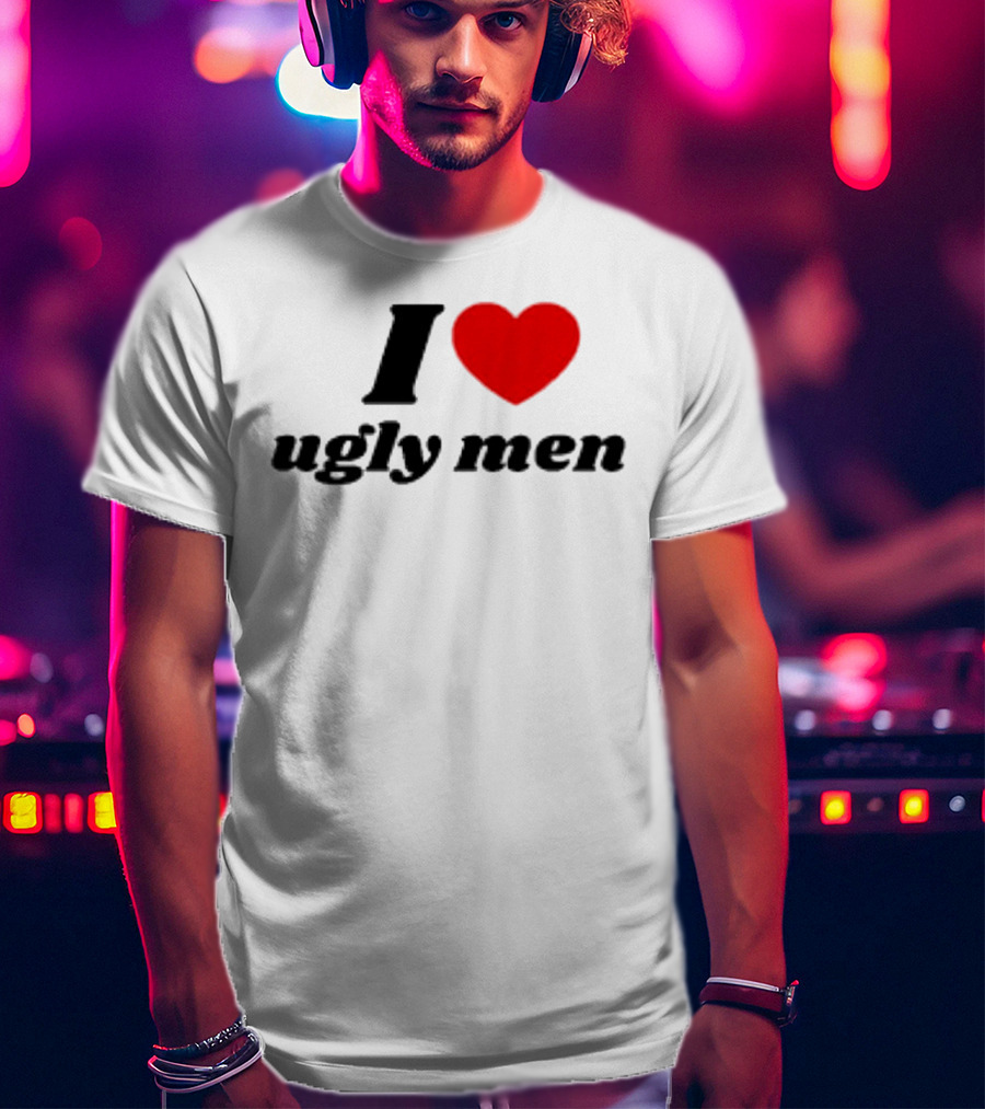 I Love Ugly Men Plus Heart T-Shirt