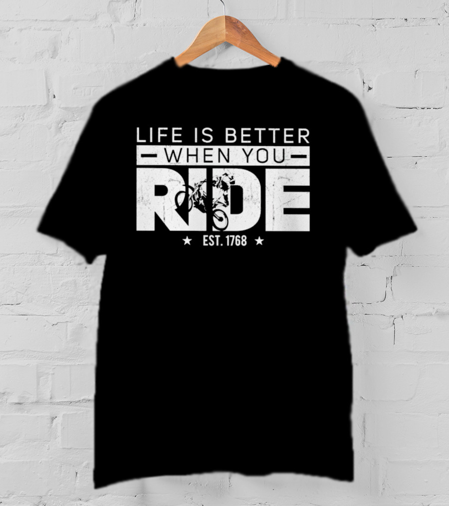 Life Is Better When You Ride Est. 1768 Motorcycle Adventure T-Shirt