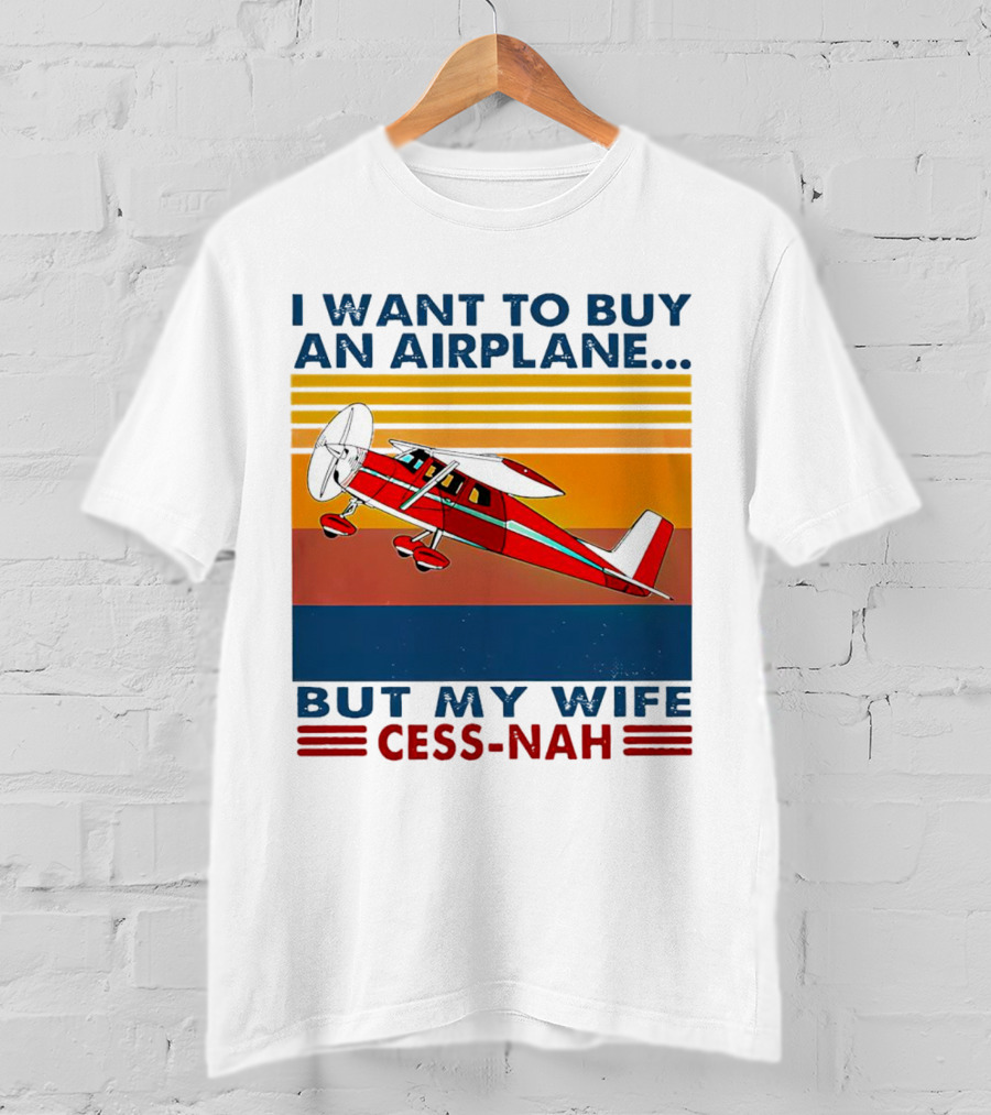 I Want To Buy An Airplane But My Wife Cess-Nah Vintage Retro Stripes Airplane T-Shirt