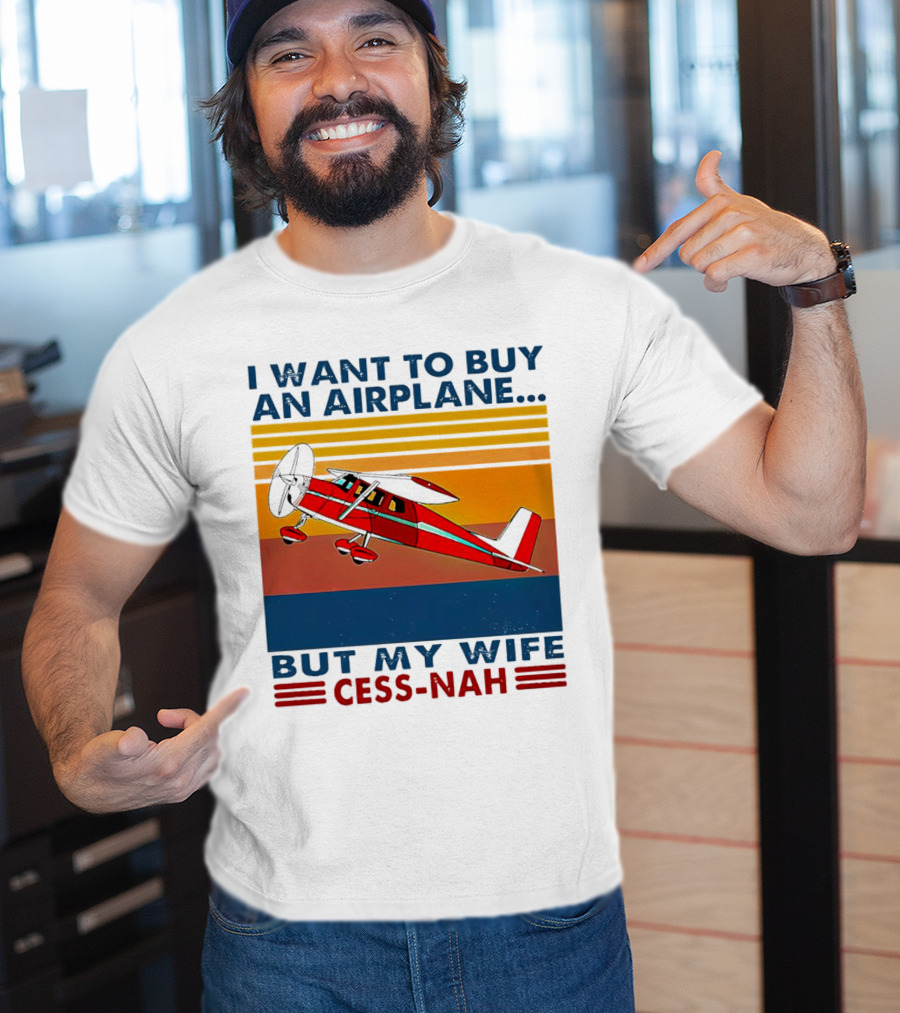 I Want To Buy An Airplane But My Wife Cess-Nah Vintage Retro Stripes Airplane T-Shirt