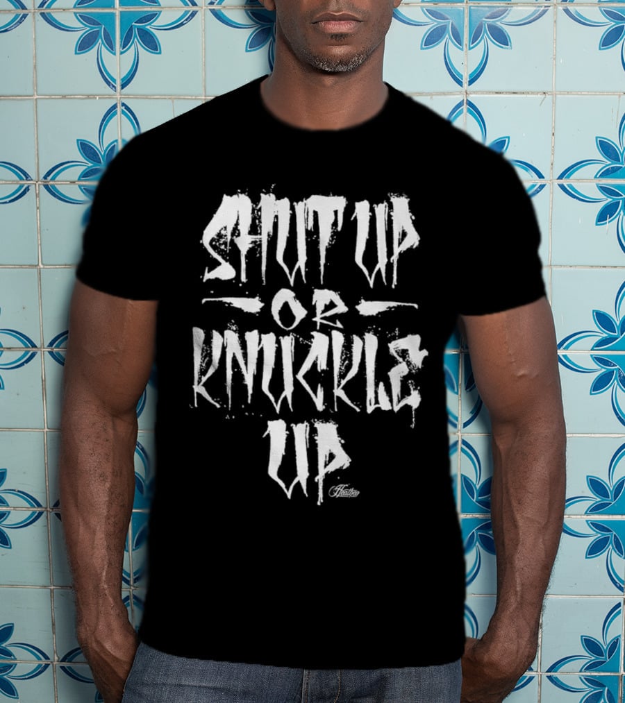 Shut Up Or Knuckle Up Hunter Edition T-Shirt