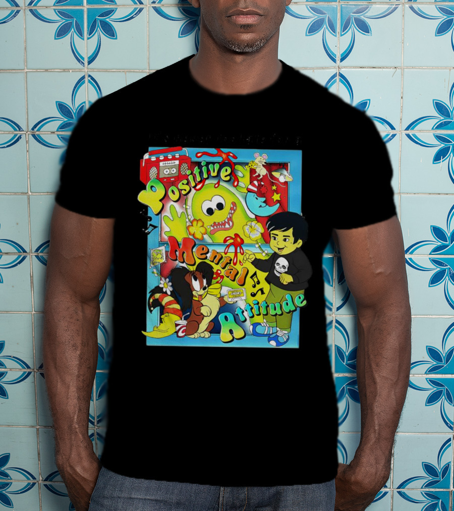 It's Never Too Late For A Positive Mental Attitude Cartoon Characters Music And Fun Elements T-Shirt