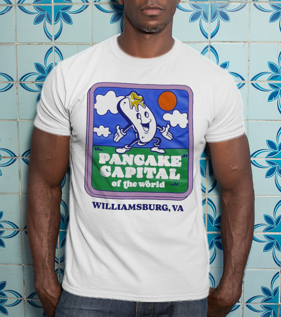 Pancake Capital Of The World Williamsburg VA T-Shirt