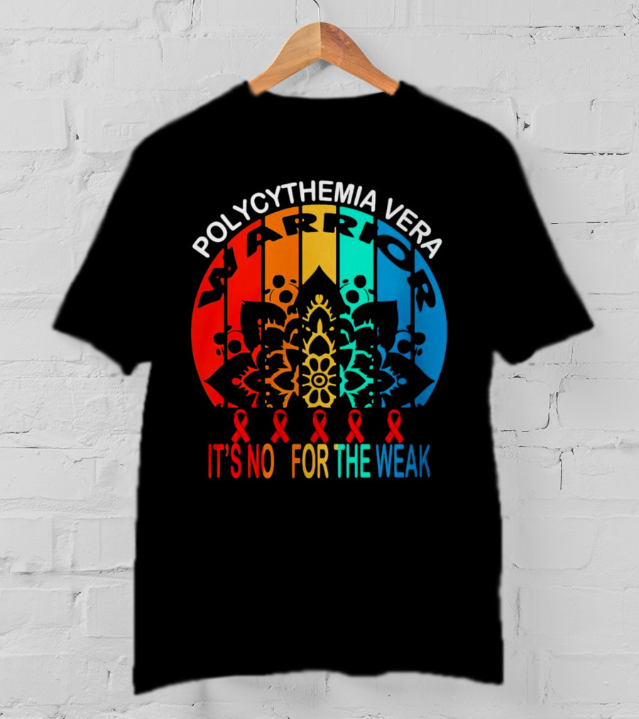 Polycythemia Vera Warrior It's No For The Weak Mandala Rainbow Awareness Ribbons T-Shirt