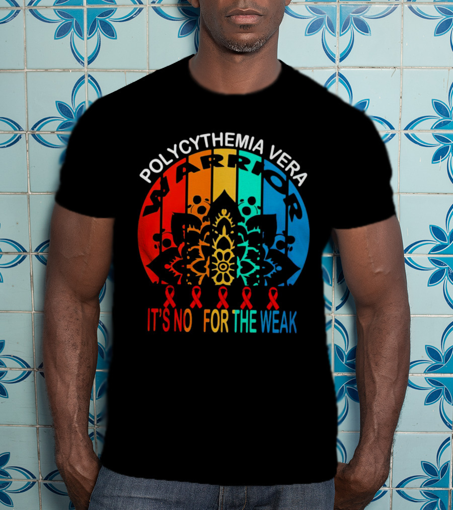 Polycythemia Vera Warrior It's No For The Weak Mandala Rainbow Awareness Ribbons T-Shirt