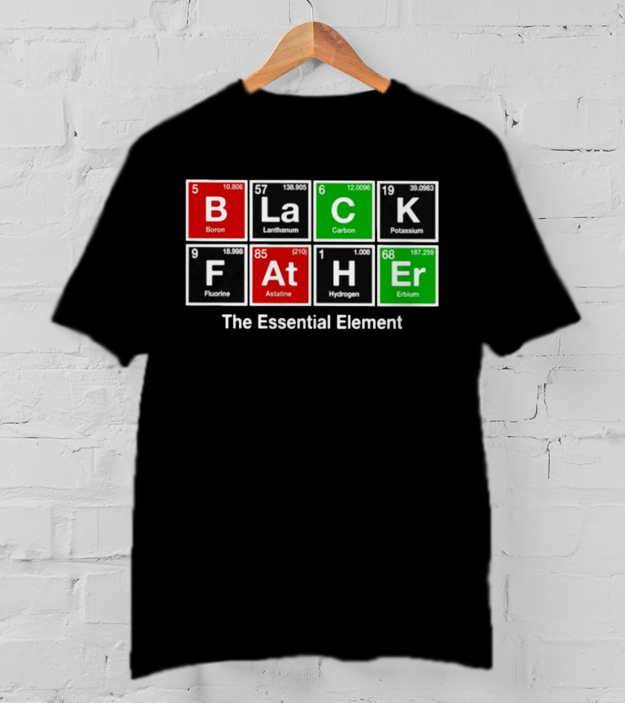 Black Father Periodic Table Essential Element T-Shirt
