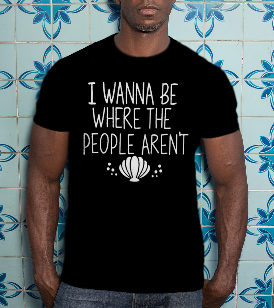 I Wanna Be Where The People Aren't Seashell Bubble T-Shirt