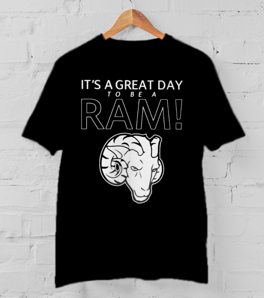 It's A Great Day To Be A Ram T-Shirt