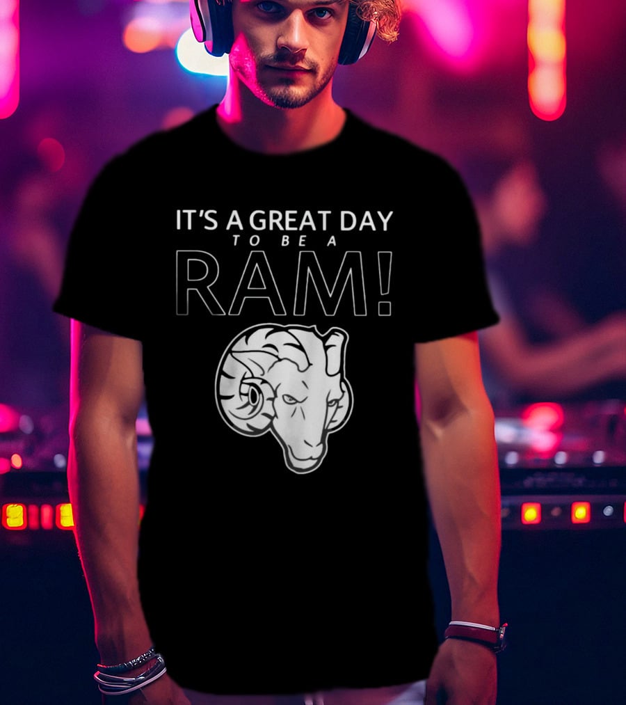 It's A Great Day To Be A Ram T-Shirt