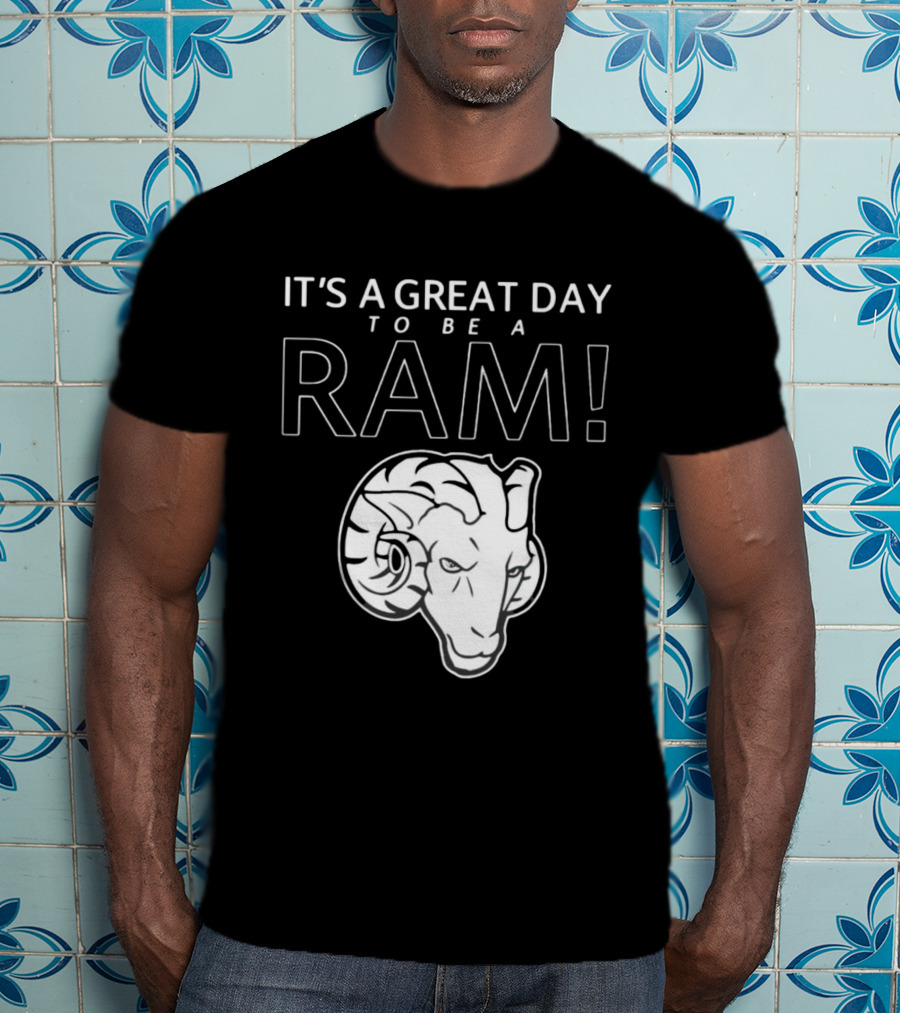 It's A Great Day To Be A Ram T-Shirt