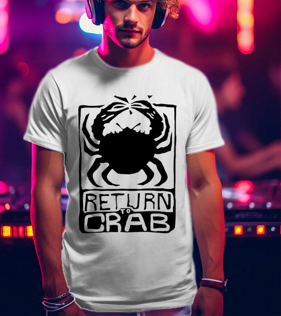 Return To Crab T-Shirt
