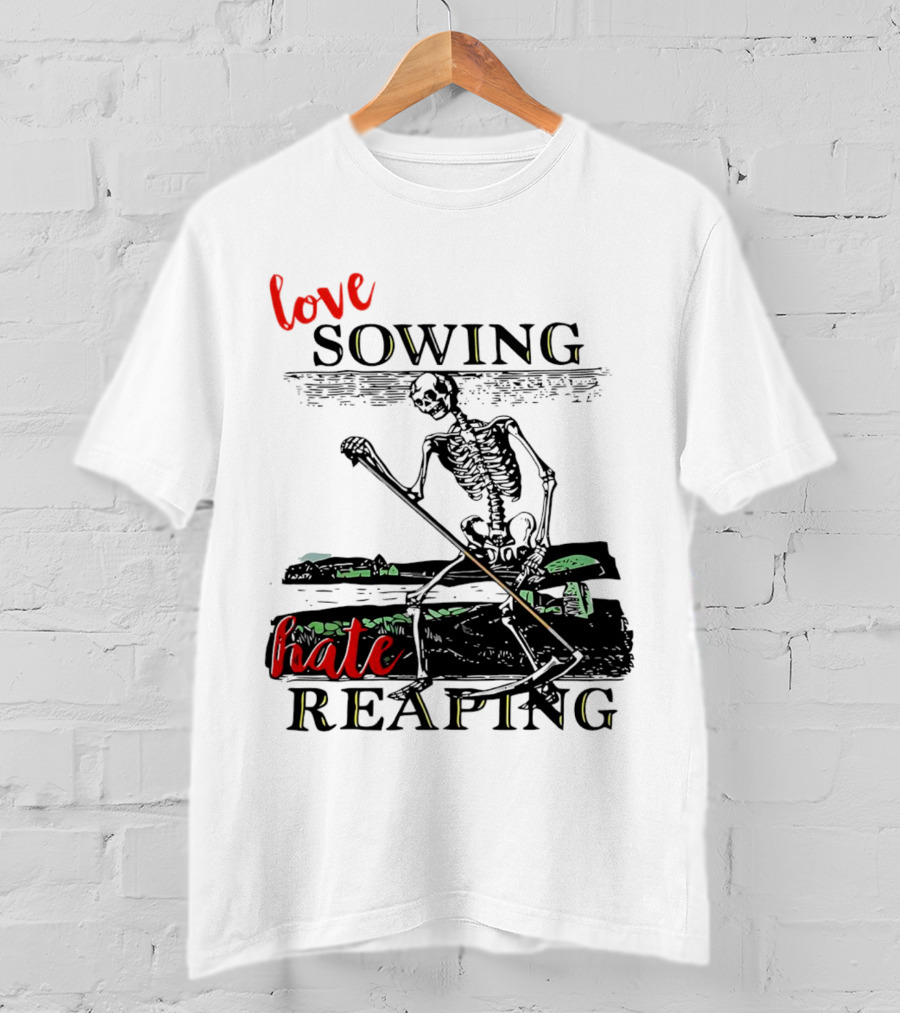 Love Sowing Hate Reaping Skeleton Vintage Farming Scene T-Shirt