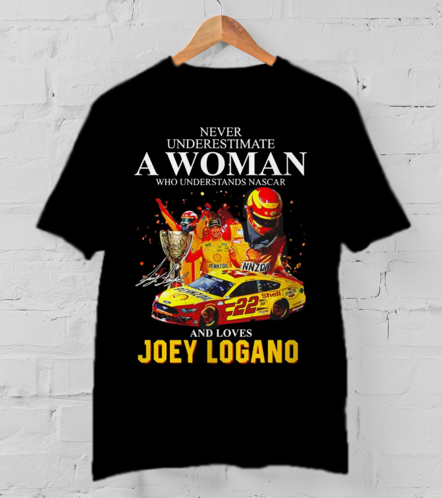 Never Underestimate A Woman Who Understands Nascar And Loves Joey Logano 22 Pennzoil Shell Racing T-Shirt