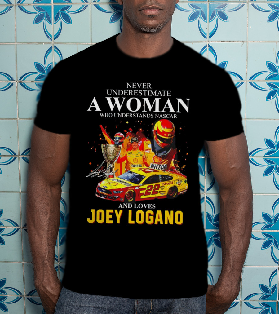 Never Underestimate A Woman Who Understands Nascar And Loves Joey Logano 22 Pennzoil Shell Racing T-Shirt