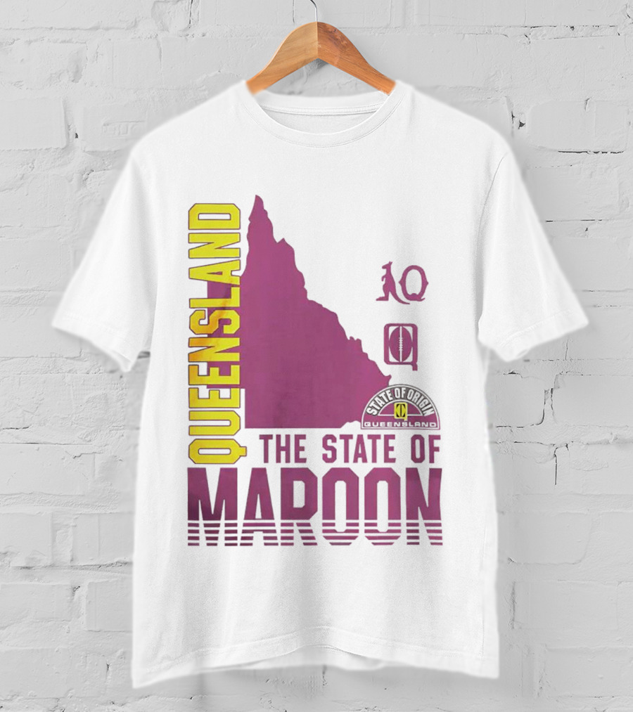 Queensland The State Of Maroon T-Shirt