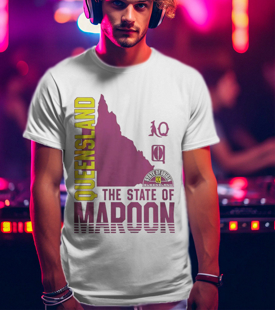 Queensland The State Of Maroon T-Shirt