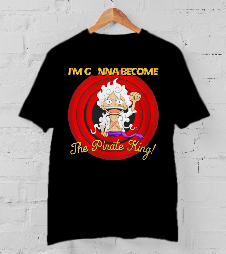 Luffy Gear Fifth I'm Gonna Become The Pirate King One Piece T-Shirt