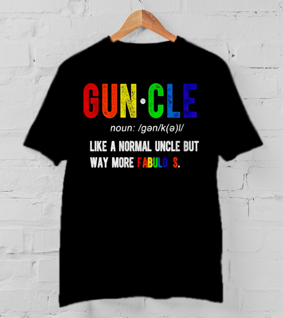 Guncle Noun Like A Normal Uncle But Way More Fabulous T-Shirt