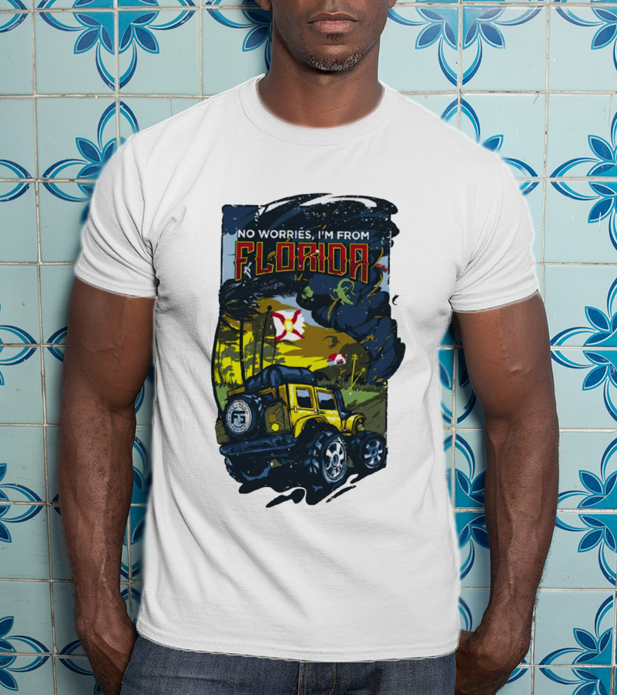 No Worries I'm From Florida Off-Road Adventure Jeep Tornado T-Shirt