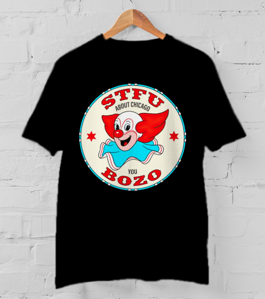 STFU About Chicago You Bozo Clown Circle Stars T-Shirt