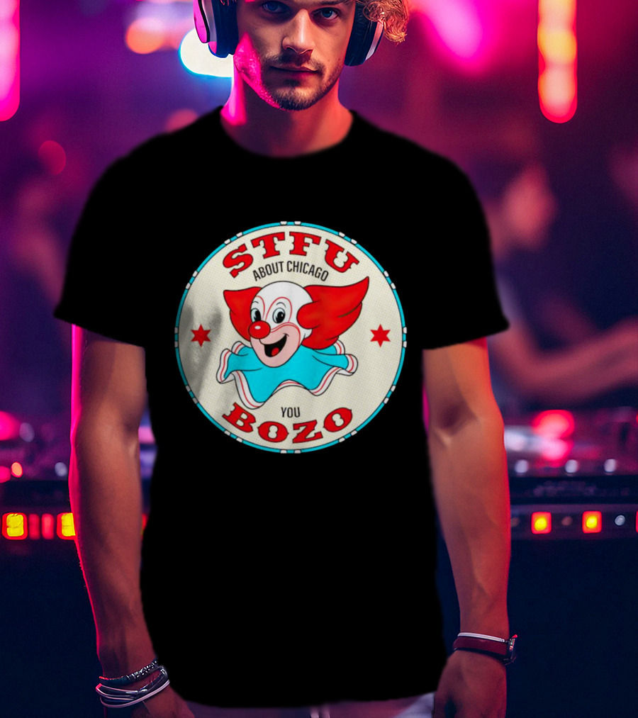 STFU About Chicago You Bozo Clown Circle Stars T-Shirt
