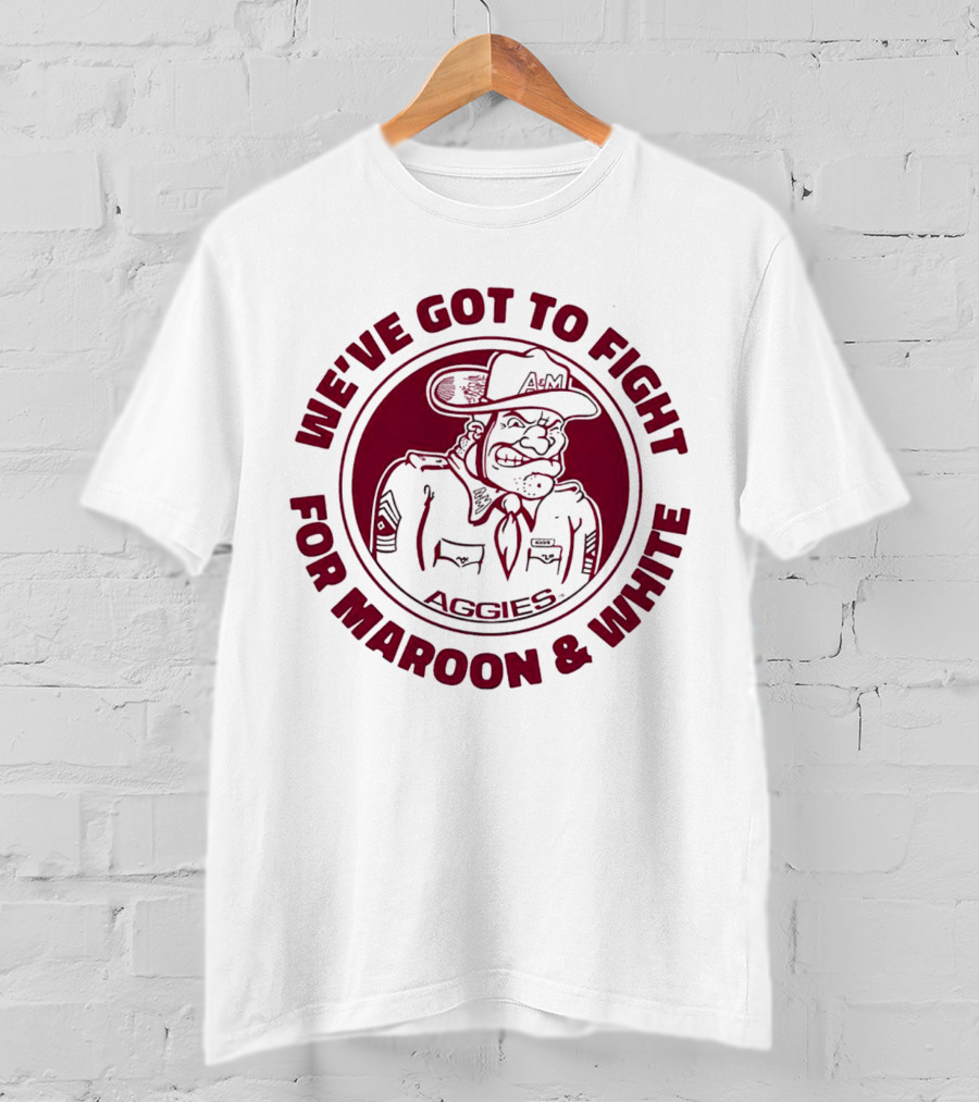 Texas A&M Aggies Fight For Maroon And White Aggie Spirit T-Shirt