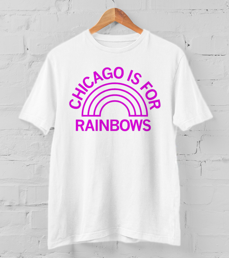 Chicago Is For Rainbows T-Shirt