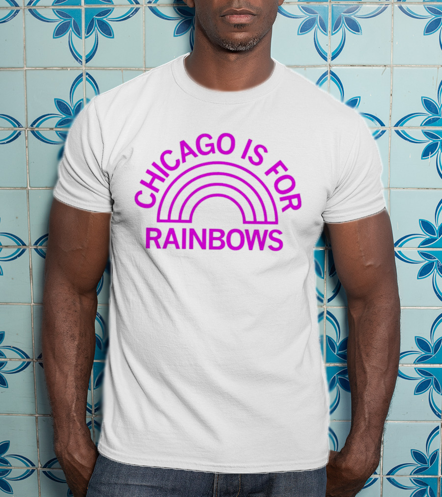 Chicago Is For Rainbows T-Shirt