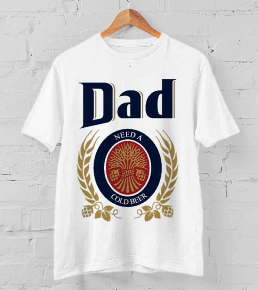 Dad Need A Cold Beer Hop Emblem Father's Day T-Shirt