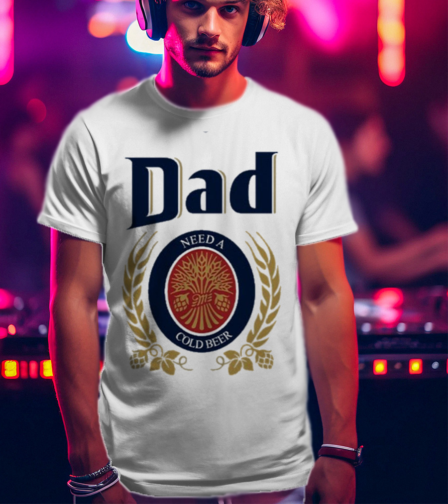 Dad Need A Cold Beer Hop Emblem Father's Day T-Shirt