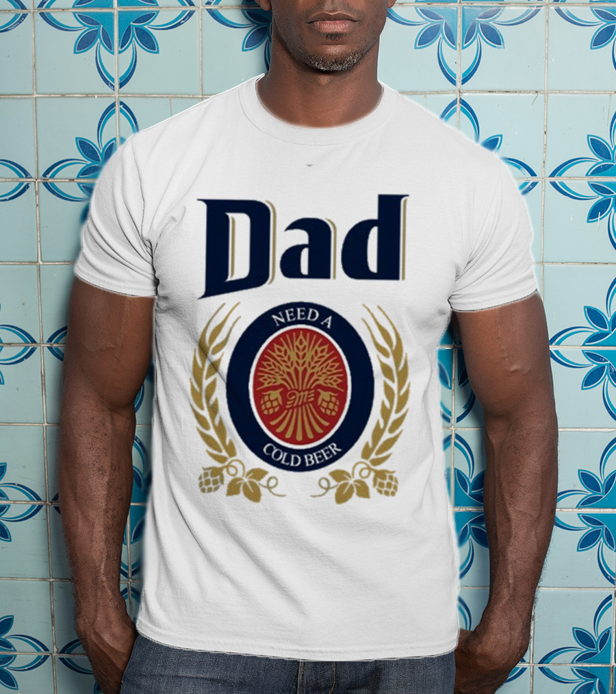 Dad Need A Cold Beer Hop Emblem Father's Day T-Shirt