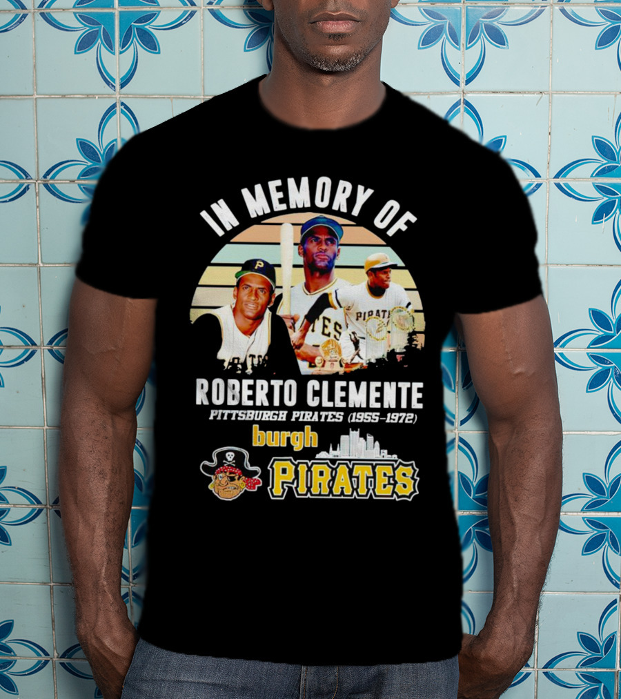 In Memory Of Roberto Clemente Pittsburgh Pirates 1955-1972 Burgh Pirates T-Shirt