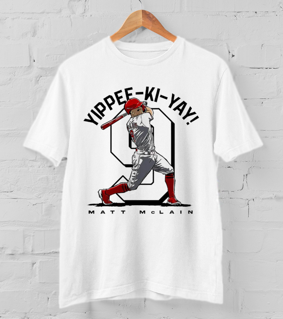 Yippee-Ki-Yay Matt McLain 9 Cincinnati Reds T-Shirt