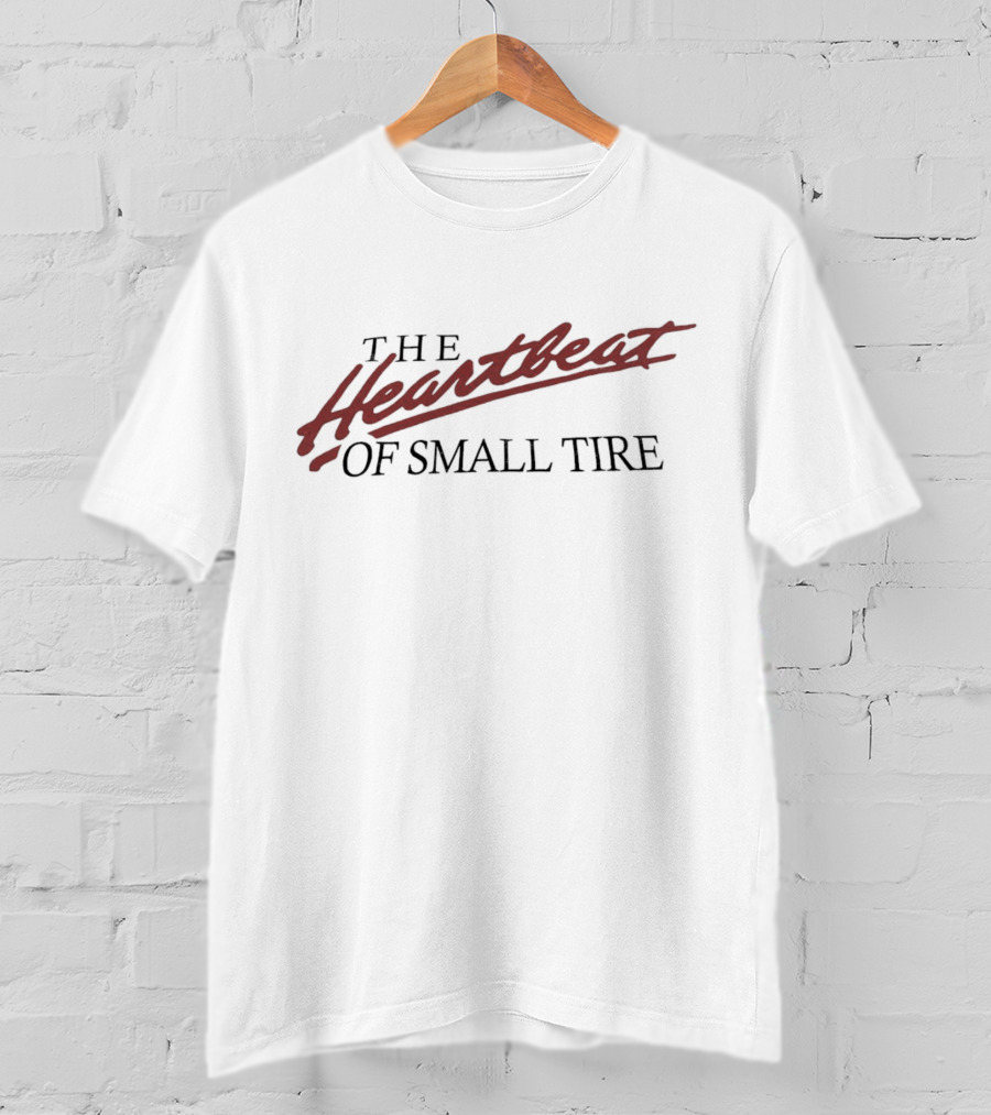 The Heartbeat Of Small Tire T-Shirt