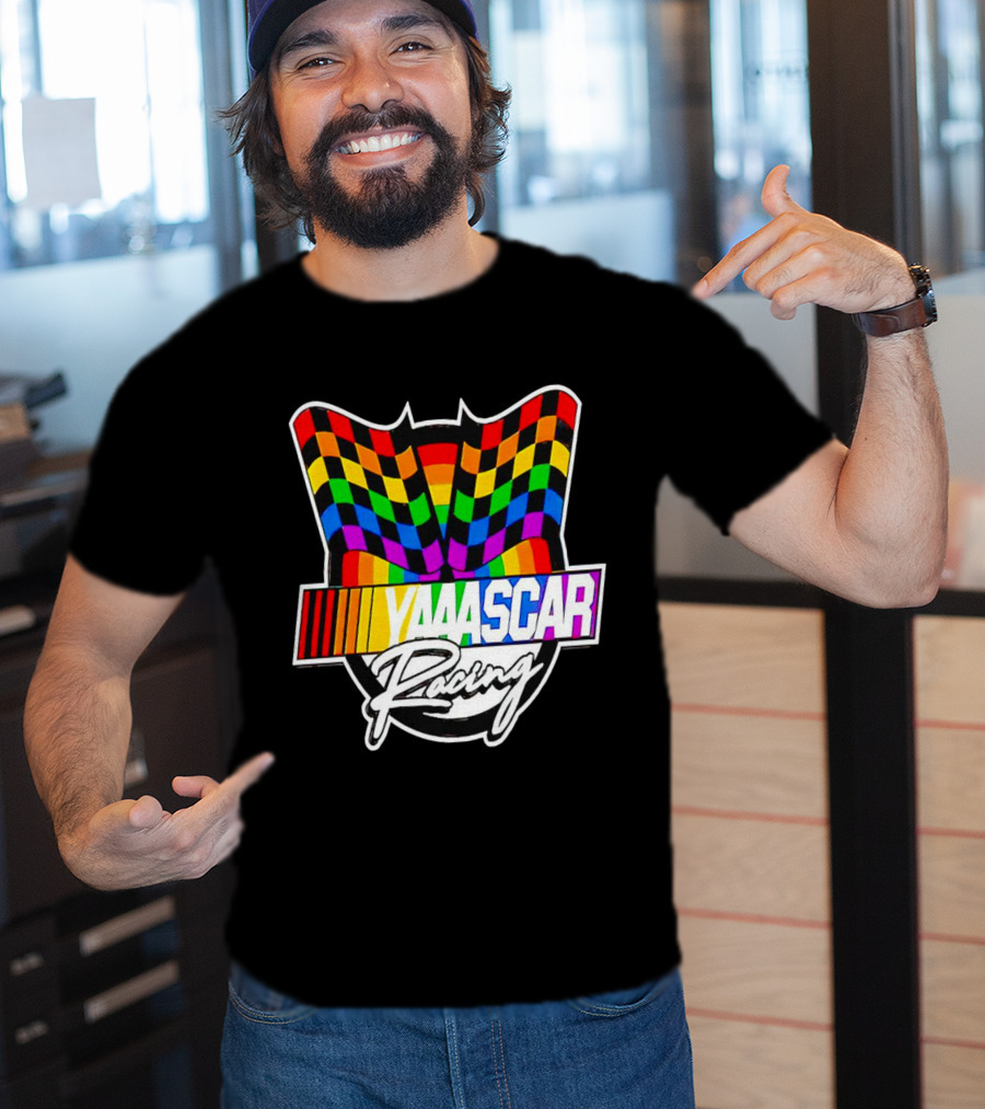 Yaaascar Racing NASCAR Gay Pride Rainbow Flags T-Shirt