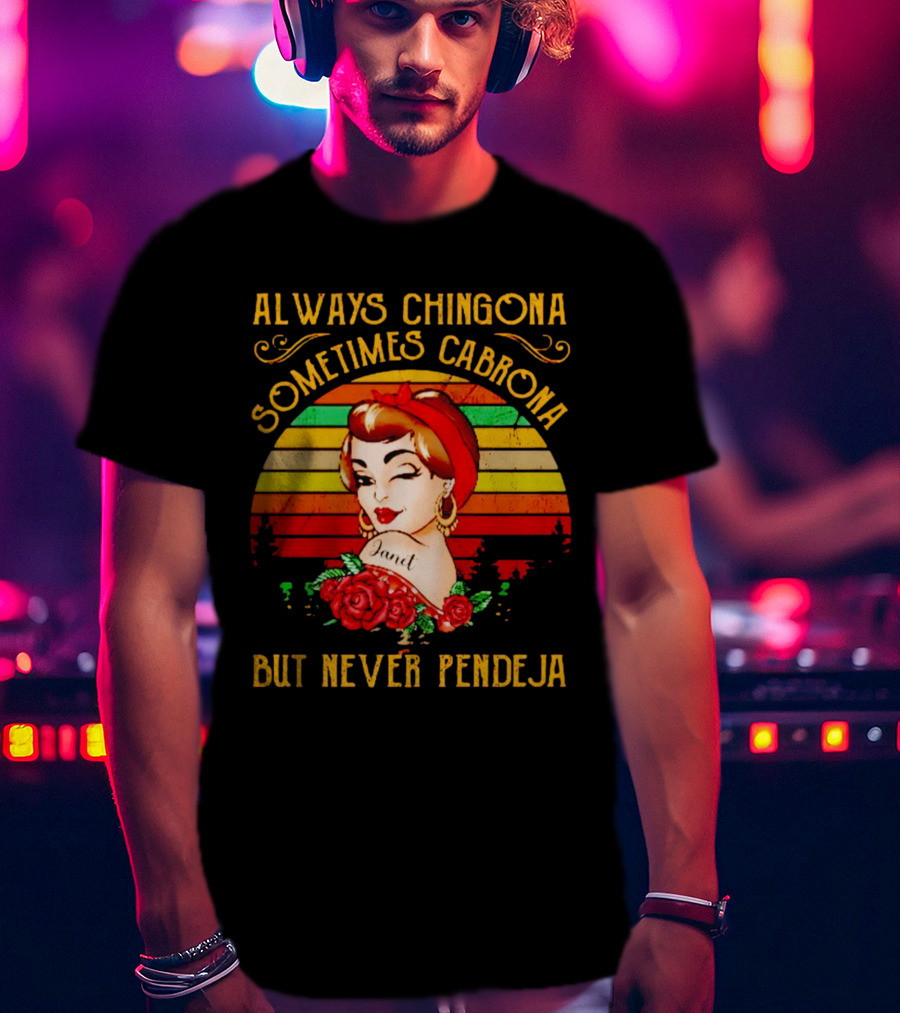 Always Chingona Sometimes Cabrona But Never Pendeja Vintage Retro Bandana Roses T-Shirt