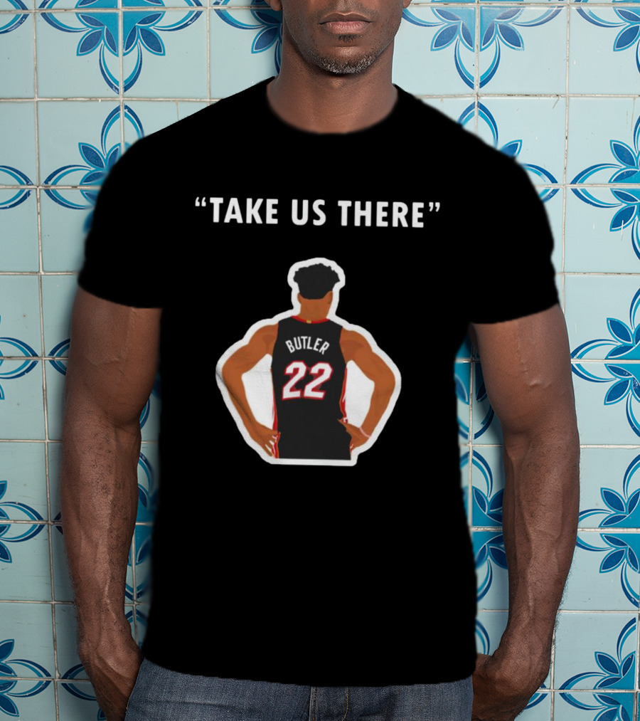 Jimmy Butler 'Take Us There' Miami Basketball Number 22 T-Shirt
