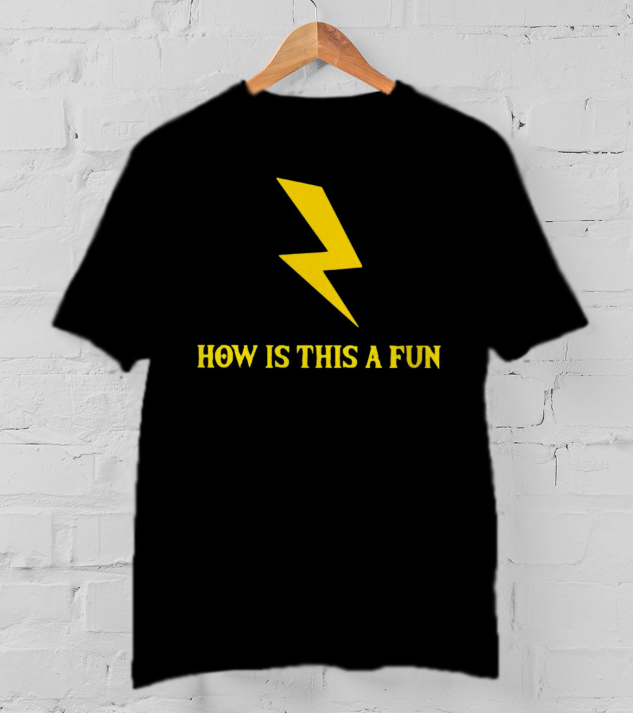 How Is This A Fun Lightning Bolt T-Shirt
