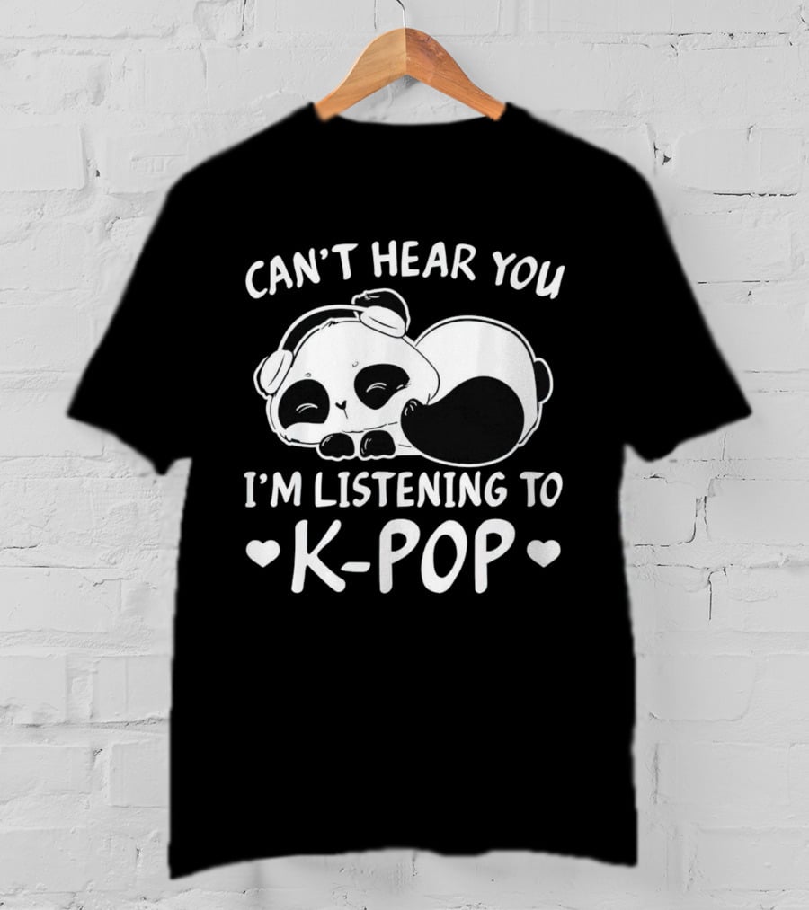 Can't Hear You Panda Listening To Kpop T-Shirt