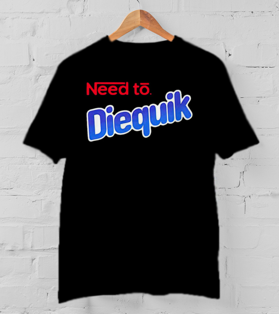 Need To Diequik Nostalgic T-Shirt