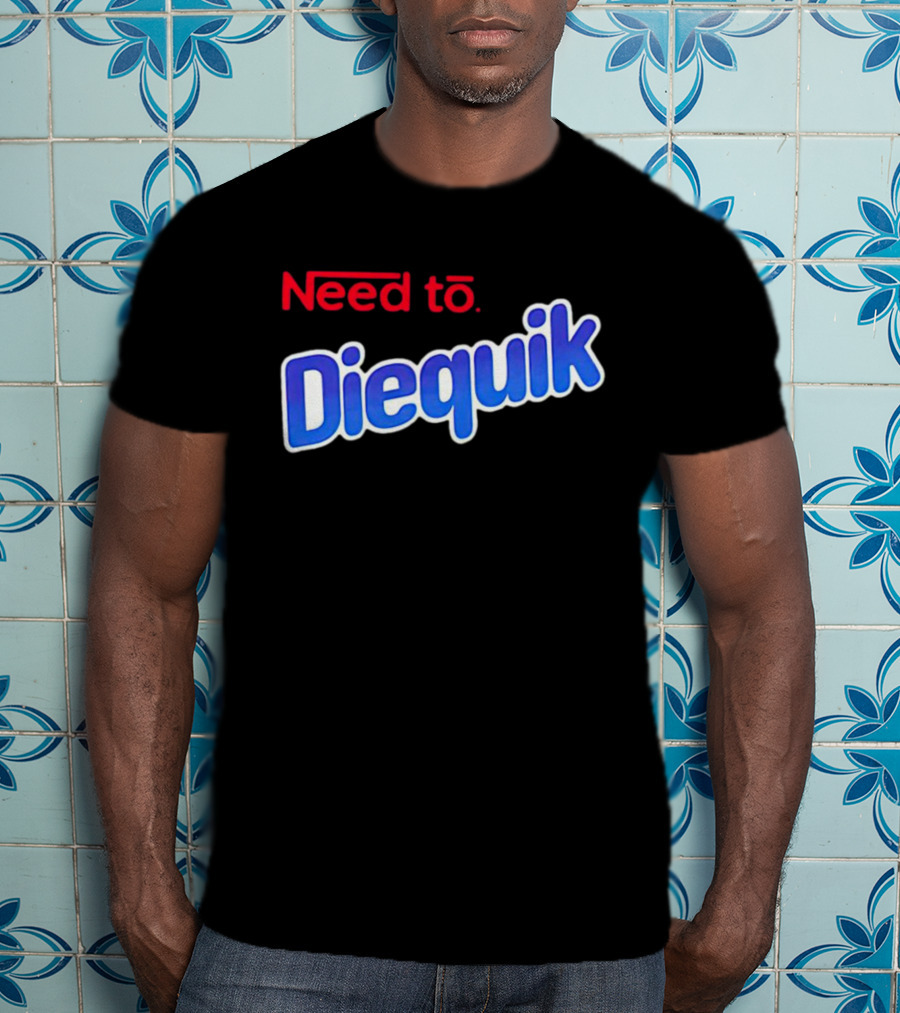 Need To Diequik Nostalgic T-Shirt
