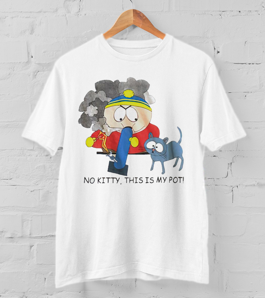 South Park Cartman No Kitty This Is My Pot T-Shirt
