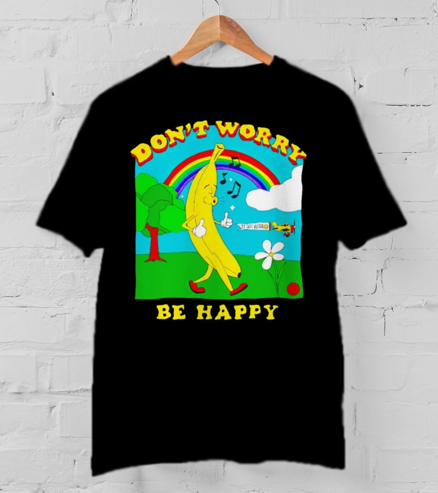 Don't Worry Be Happy Banana Rainbow Gets Better T-Shirt