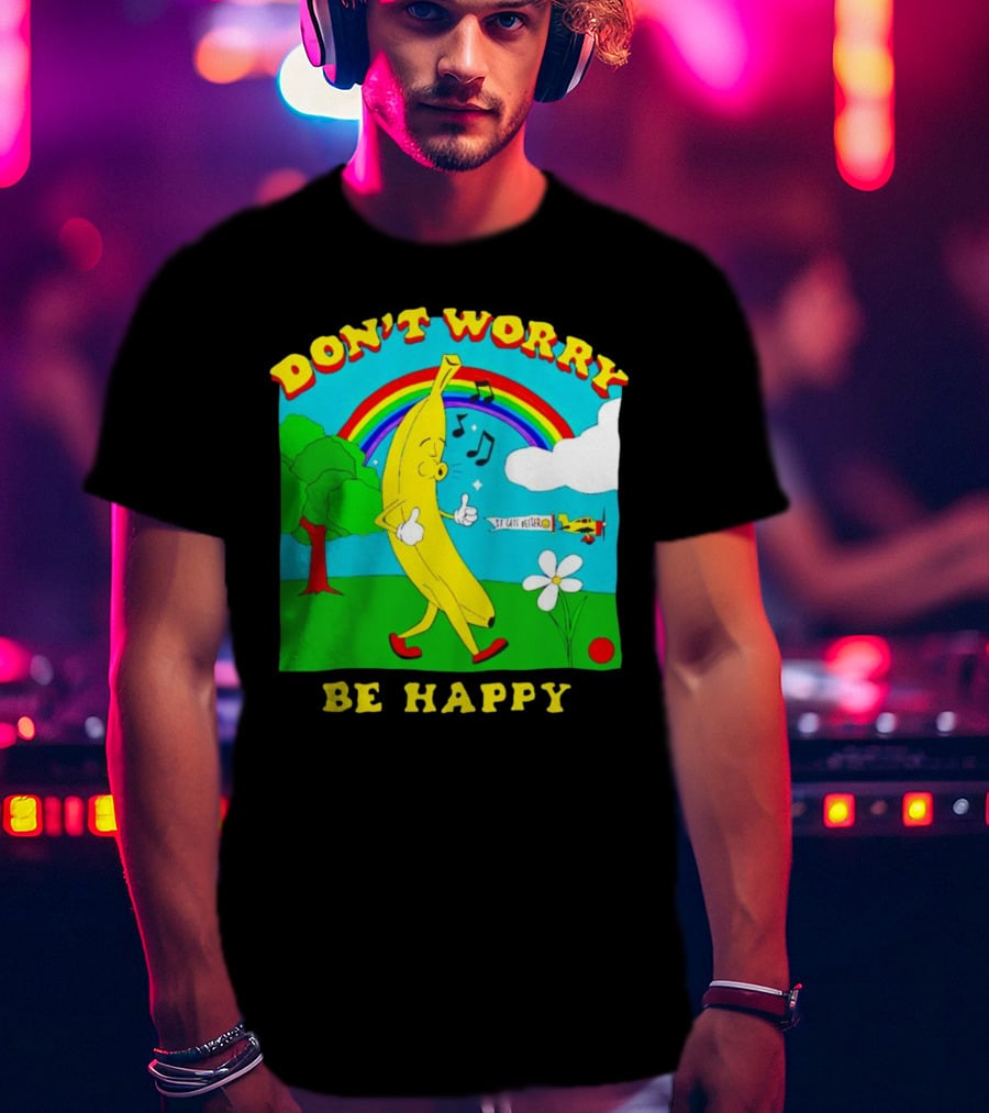 Don't Worry Be Happy Banana Rainbow Gets Better T-Shirt