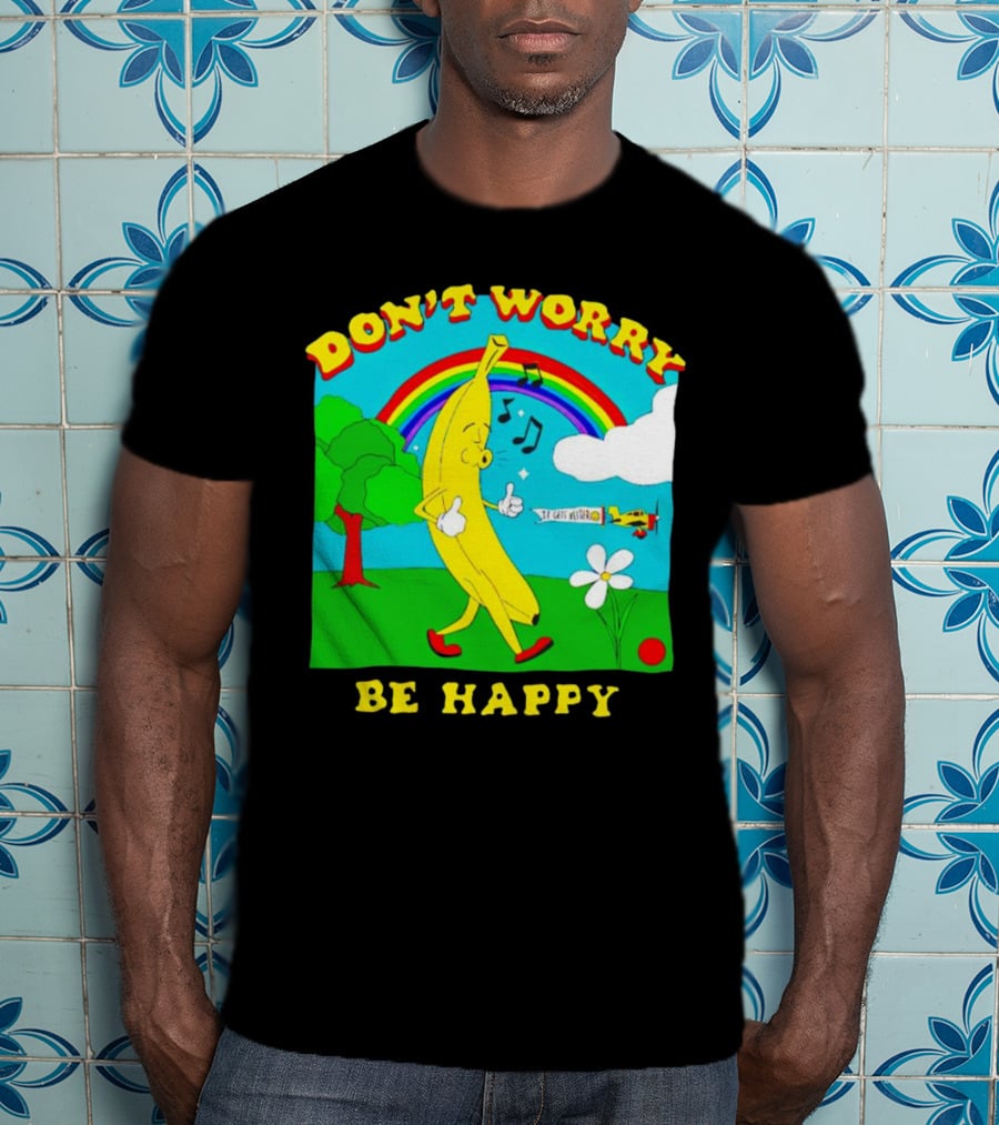 Don't Worry Be Happy Banana Rainbow Gets Better T-Shirt
