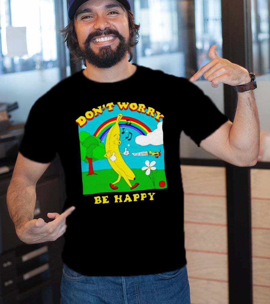 Don't Worry Be Happy Banana Rainbow Gets Better T-Shirt