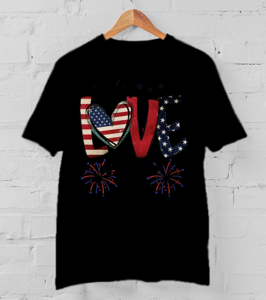 For The Love Of The USA Independence Day Stars And Stripes Fireworks T-Shirt