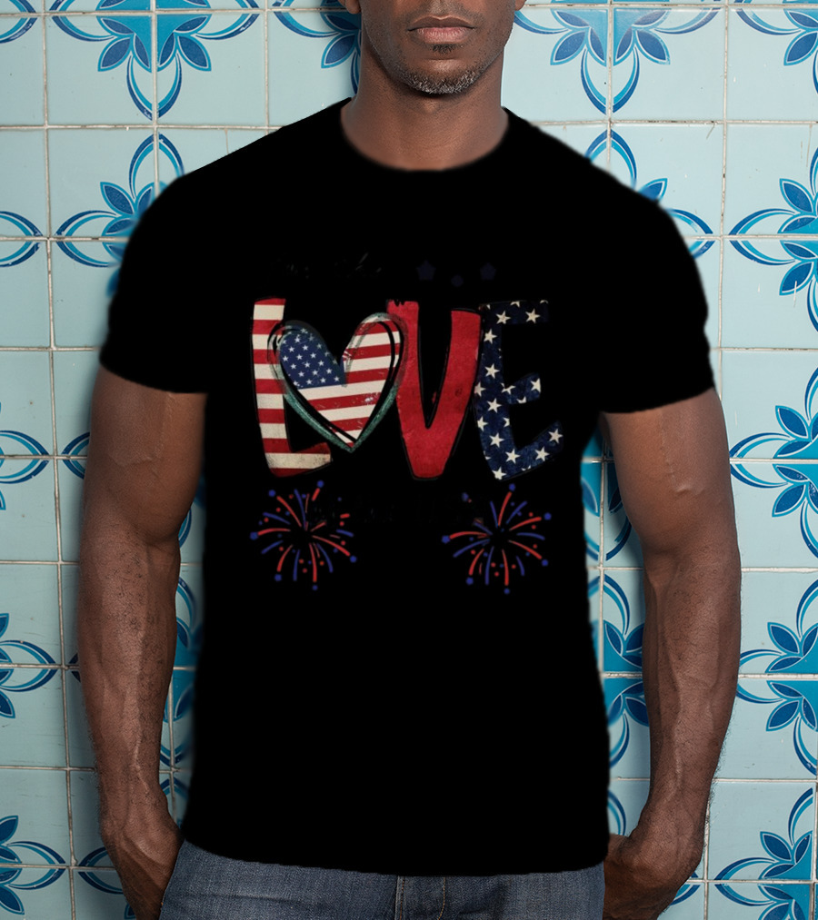 For The Love Of The USA Independence Day Stars And Stripes Fireworks T-Shirt